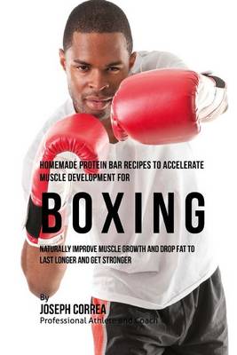 Book cover for Homemade Protein Bar Recipes to Accelerate Muscle Development for Boxing