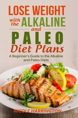 Book cover for Lose Weight with the Alkaline and Paleo Diet Plans