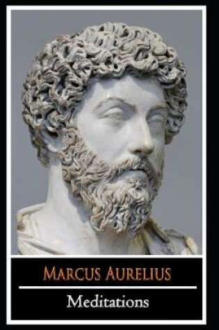 Cover of Meditations by Emperor Of Rome Marcus Aurelius (Personal Writings Of Marcus Aurelius) "The New Annotated Edition"
