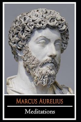 Book cover for Meditations by Emperor Of Rome Marcus Aurelius (Personal Writings Of Marcus Aurelius) "The New Annotated Edition"