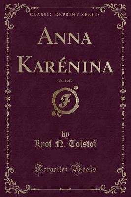 Book cover for Anna Karénina, Vol. 1 of 2 (Classic Reprint)