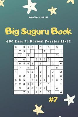 Book cover for Big Suguru Book - 400 Easy to Normal Puzzles 12x12 Vol.7