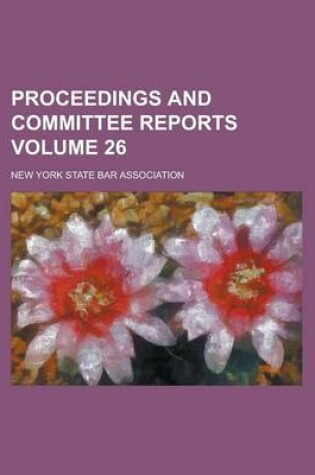 Cover of Proceedings and Committee Reports Volume 26