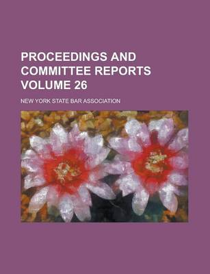 Book cover for Proceedings and Committee Reports Volume 26