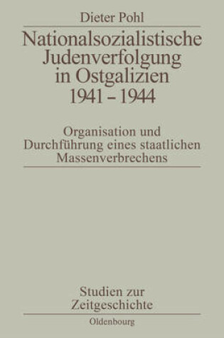 Cover of Nationalsozialistische Judenverfolgung in Ostgalizien 1941-1944