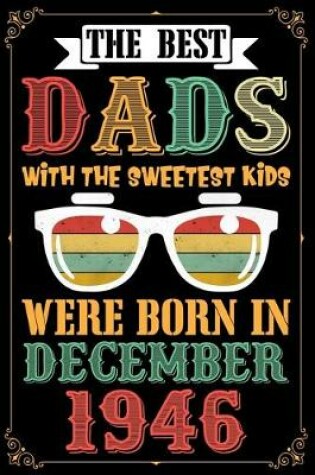 Cover of The Best Dads With The Sweetest Kids Were Born In December 1946