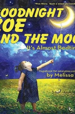 Cover of Goodnight Zoe and the Moon, It's Almost Bedtime