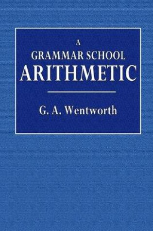 Cover of A Grammar School Arithmetic