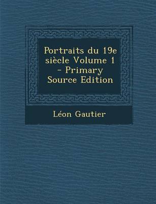 Book cover for Portraits Du 19e Siecle Volume 1 (Primary Source)