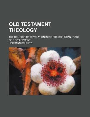 Book cover for Old Testament Theology (Volume 1); The Religion of Revelation in Its Pre-Christian Stage of Development