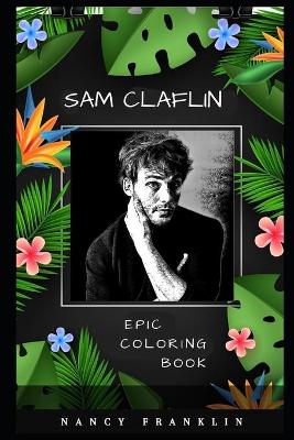Book cover for Sam Claflin Epic Coloring Book