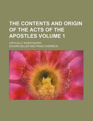 Book cover for The Contents and Origin of the Acts of the Apostles Volume 1; Critically Investigated