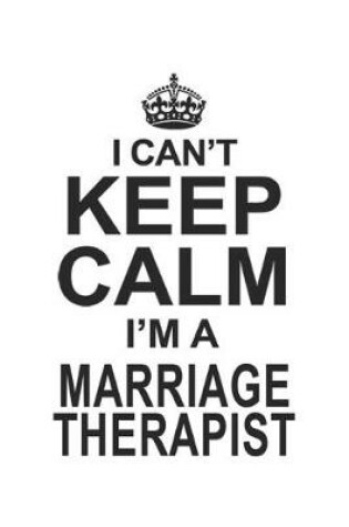 Cover of I Can't Keep Calm I'm A Marriage Therapist