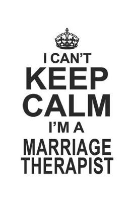 Book cover for I Can't Keep Calm I'm A Marriage Therapist