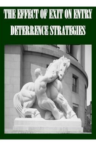 Cover of The Effect of Exit on Entry Deterrence Strategies