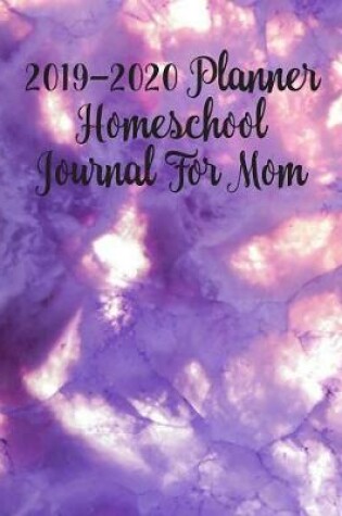 Cover of 2019 - 2020 Planner Homeschool Journal for Mom