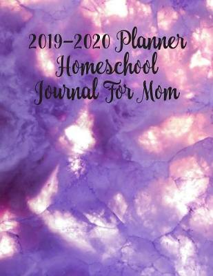 Book cover for 2019 - 2020 Planner Homeschool Journal for Mom