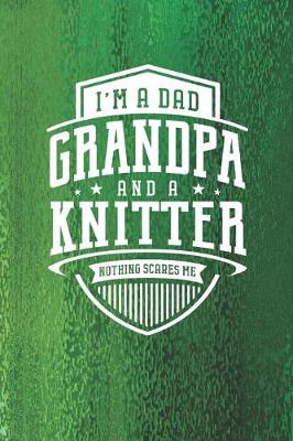 Book cover for I'm A Dad Grandpa & A Knitter Nothing Scares Me