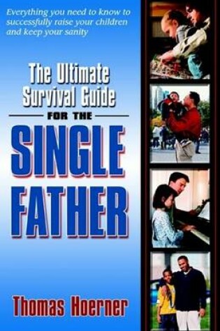 Cover of The Ultimate Survival Guide for the Single Father