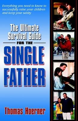 Book cover for The Ultimate Survival Guide for the Single Father
