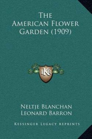 Cover of The American Flower Garden (1909)