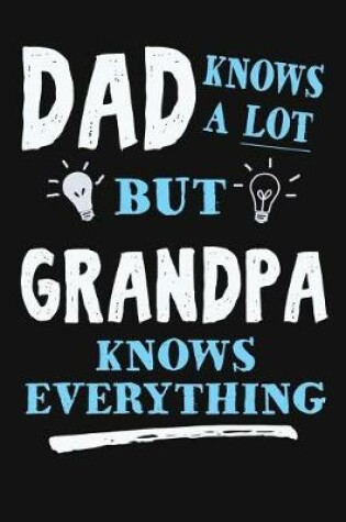 Cover of Dad Knows A Lot But Grandpa Knows Everything