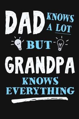 Book cover for Dad Knows A Lot But Grandpa Knows Everything