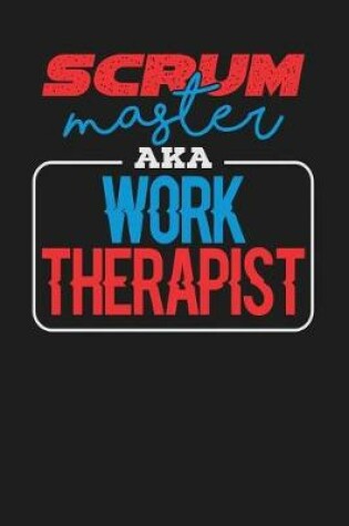 Cover of Scrum Master AKA Work Therapist