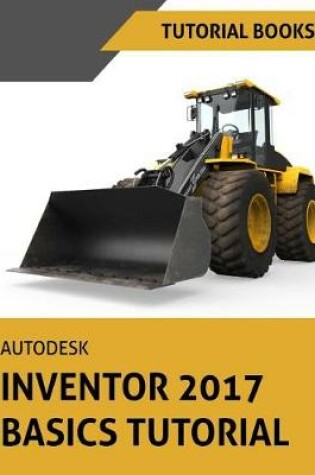 Cover of Autodesk Inventor 2017 Basics Tutorial