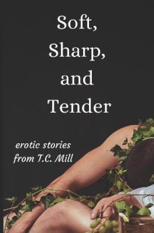 Cover of Soft, Sharp, and Tender