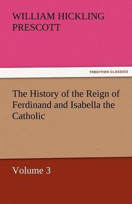 Book cover for The History of the Reign of Ferdinand and Isabella the Catholic - Volume 3