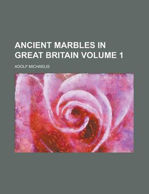 Book cover for Ancient Marbles in Great Britain (Volume 1)