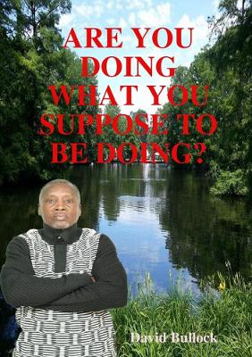 Book cover for ARE YOU DOING WHAT YOU SUPPOSE TO BE DOING?