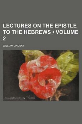 Cover of Lectures on the Epistle to the Hebrews (Volume 2)