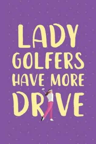 Cover of Lady Golfers Have More Drive