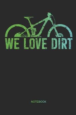 Book cover for We Love Dirt Notebook