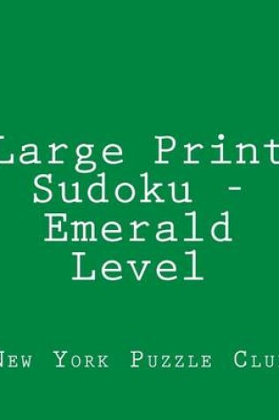 Cover of Large Print Sudoku - Emerald Level