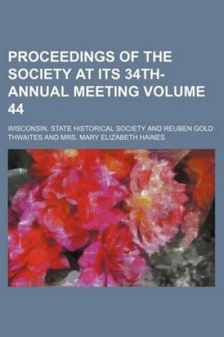 Cover of Proceedings of the Society at Its 34th- Annual Meeting Volume 44