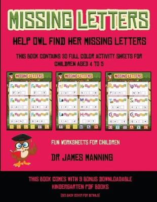 Cover of Fun Worksheets for Children (Missing letters help Owl find her missing letters)