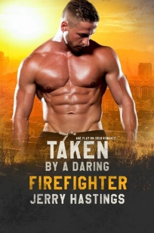 Cover of Taken by a Daring Firefighter