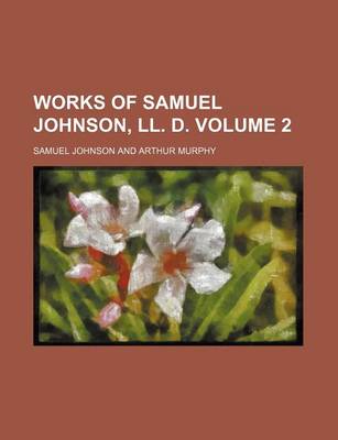 Book cover for Works of Samuel Johnson, LL. D. Volume 2