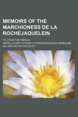 Cover of Memoirs of the Marchioness de La Rochejaquelein; Tr. from the French