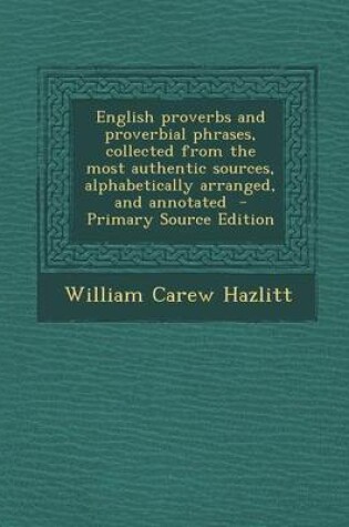 Cover of English Proverbs and Proverbial Phrases, Collected from the Most Authentic Sources, Alphabetically Arranged, and Annotated