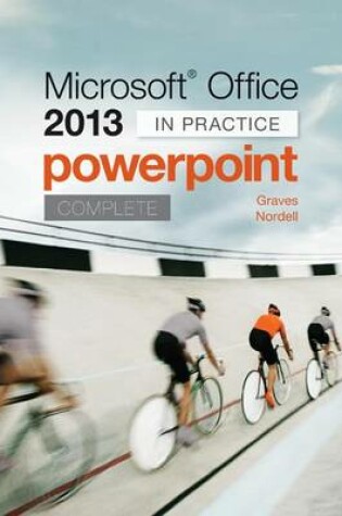 Cover of Microsoft Office PowerPoint 2013 Complete: In Practice