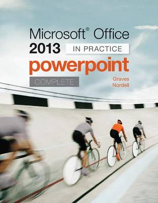 Book cover for Microsoft Office PowerPoint 2013 Complete: In Practice