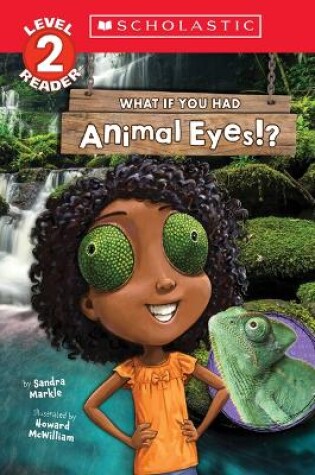 Cover of What If You Had Animal Eyes!? (Scholastic Reader, Level 2)