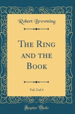 Cover of The Ring and the Book, Vol. 2 of 4 (Classic Reprint)