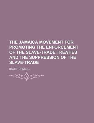 Book cover for The Jamaica Movement for Promoting the Enforcement of the Slave-Trade Treaties and the Suppression of the Slave-Trade