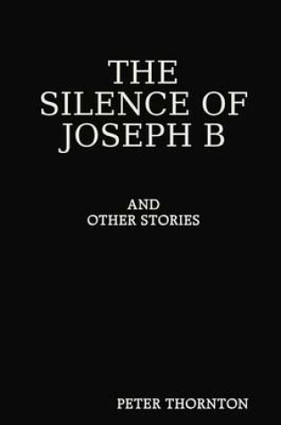 Cover of The Silence of Joseph B and Other Stories