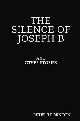 Book cover for The Silence of Joseph B and Other Stories